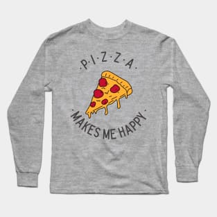 Pizza Makes MeHappy Long Sleeve T-Shirt